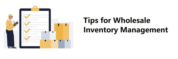 10 Tips for Wholesale Inventory Management: Working Smarter, Not Harder