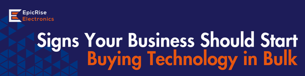 Signs Your Business Should Start Buying Technology in Bulk