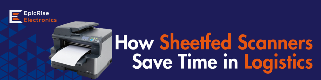 How Sheetfed Scanners Save Time in Logistics