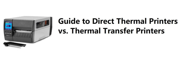 A Smart Guide to Direct Thermal Printers vs. Thermal Transfer Printers