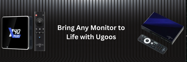 Bring Any Monitor to Life with Ugoos
