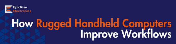 How Rugged Handheld Computers Improve Workflows