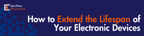 How to Extend the Lifespan of Your Electronic Devices