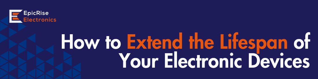 How to Extend the Lifespan of Your Electronic Devices