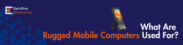 What Are Rugged Mobile Computers Used For?