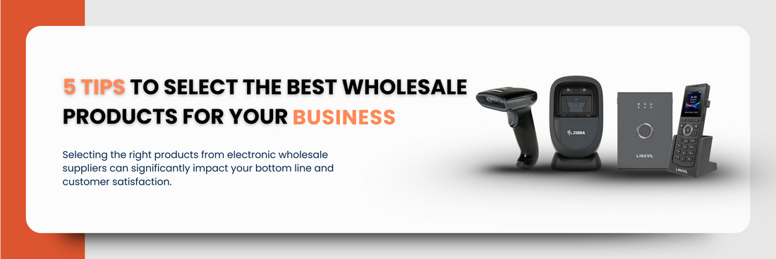 5 Tips to Select the Best Wholesale Products for Your Business
