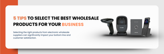 5 Tips to Select the Best Wholesale Products for Your Business