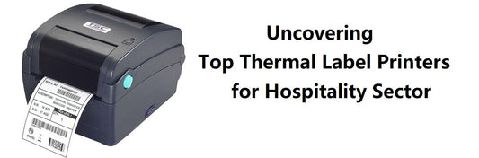 Uncovering the Top Thermal Label Printers for Hospitality Sector
