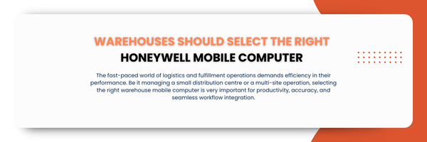 How Warehouses Should Select the Right Honeywell Mobile Computer