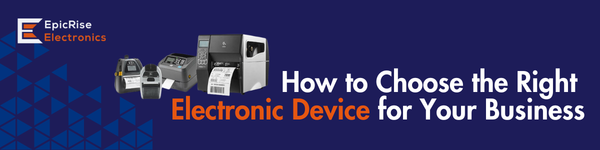How to Choose the Right  Electronic Device for Your Business