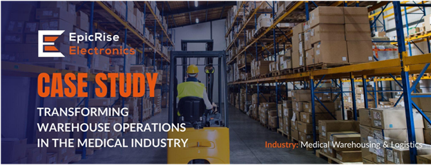 TRANSFORMING WAREHOUSE OPERATIONS IN THE MEDICAL INDUSTRY